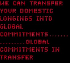 we can transfer your domestic longings into global commitments..............................global commitments in transfeR